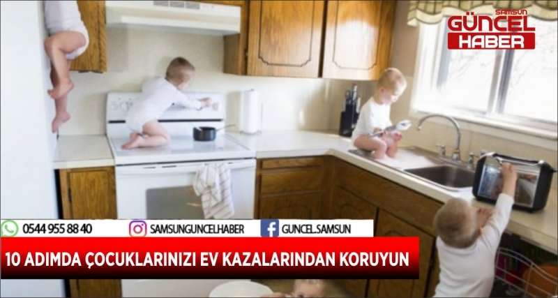 10 ADIMDA ÇOCUKLARINIZI EV KAZALARINDAN KORUYUN