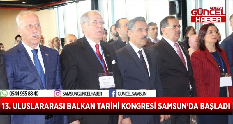 13. ULUSLARARASI BALKAN TARİHİ KONGRESİ SAMSUN'DA BAŞLADI