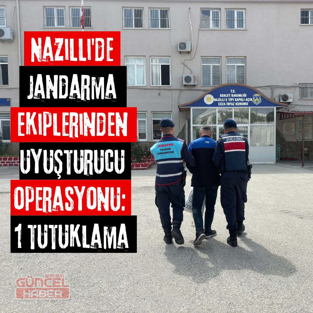 Nazilli'de jandarma ekiplerinden uyuşturucu operasyonu: 1 tutuklama
