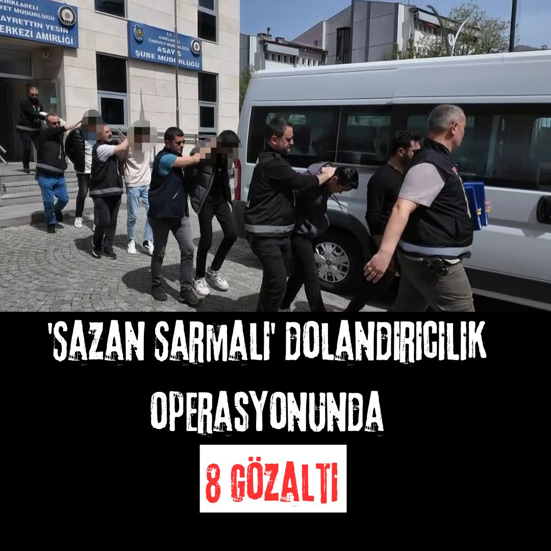 'Sazan Sarmalı' dolandırıcılık operasyonunda 8 gözaltı