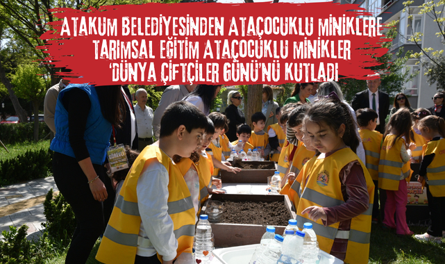 Atakum Belediyesinden Ataçocuklu miniklere  tarımsal eğitim  Ataçocuklu minikler ‘Dünya Çiftçiler Günü’nü kutladı
