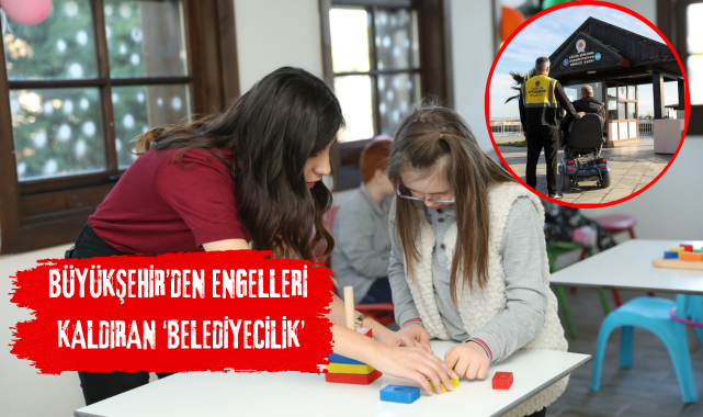 BÜYÜKŞEHİR’DEN ENGELLERİ KALDIRAN ‘BELEDİYECİLİK’