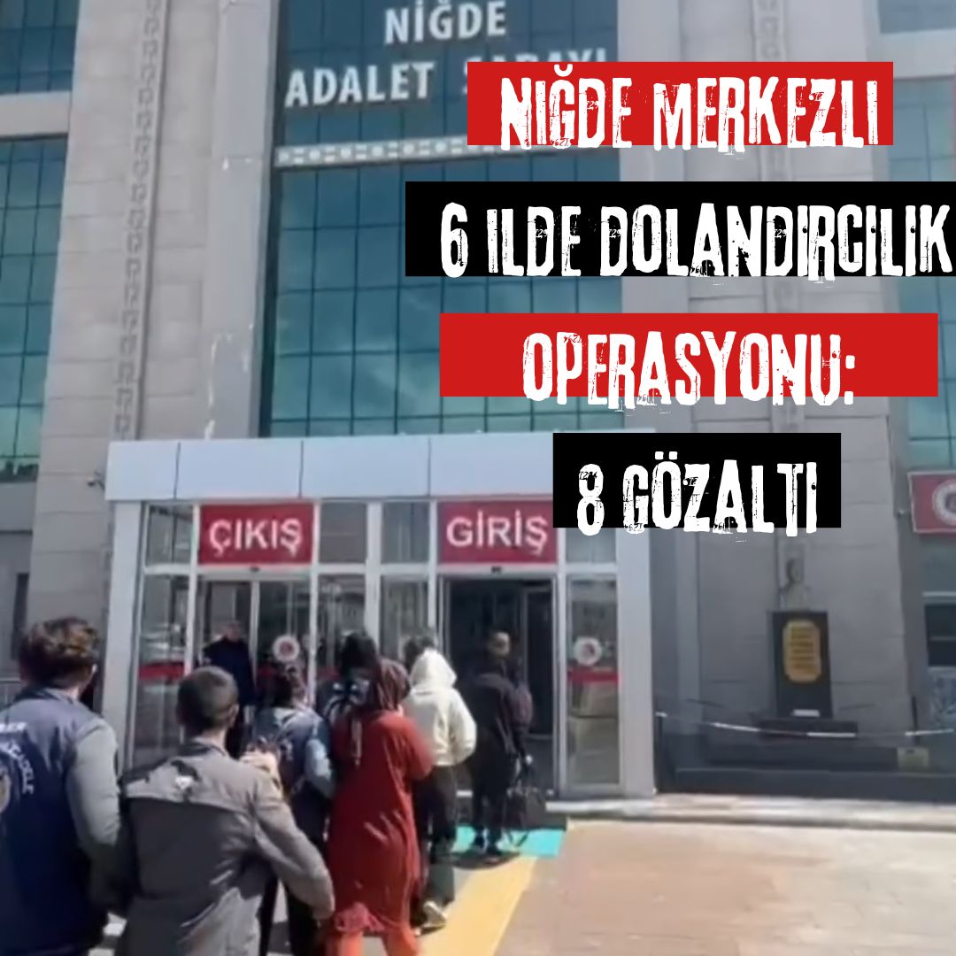 Niğde merkezli 6 ilde dolandırıcılık operasyonu: 8 gözaltı