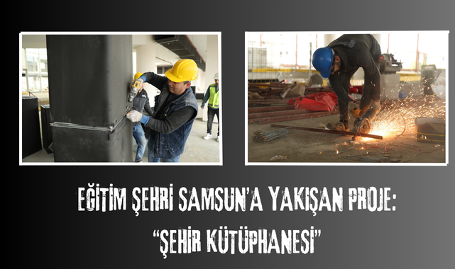 EĞİTİM ŞEHRİ SAMSUN’A YAKIŞAN PROJE: “ŞEHİR KÜTÜPHANESİ”