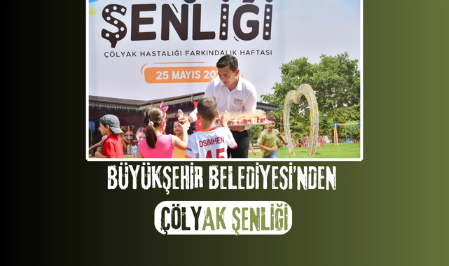 BÜYÜKŞEHİR BELEDİYESİ’NDEN ÇÖLYAK ŞENLİĞİ