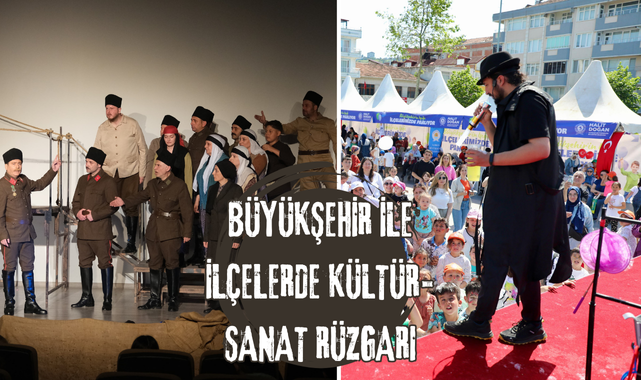 BÜYÜKŞEHİR İLE İLÇELERDE KÜLTÜR-SANAT RÜZGARI