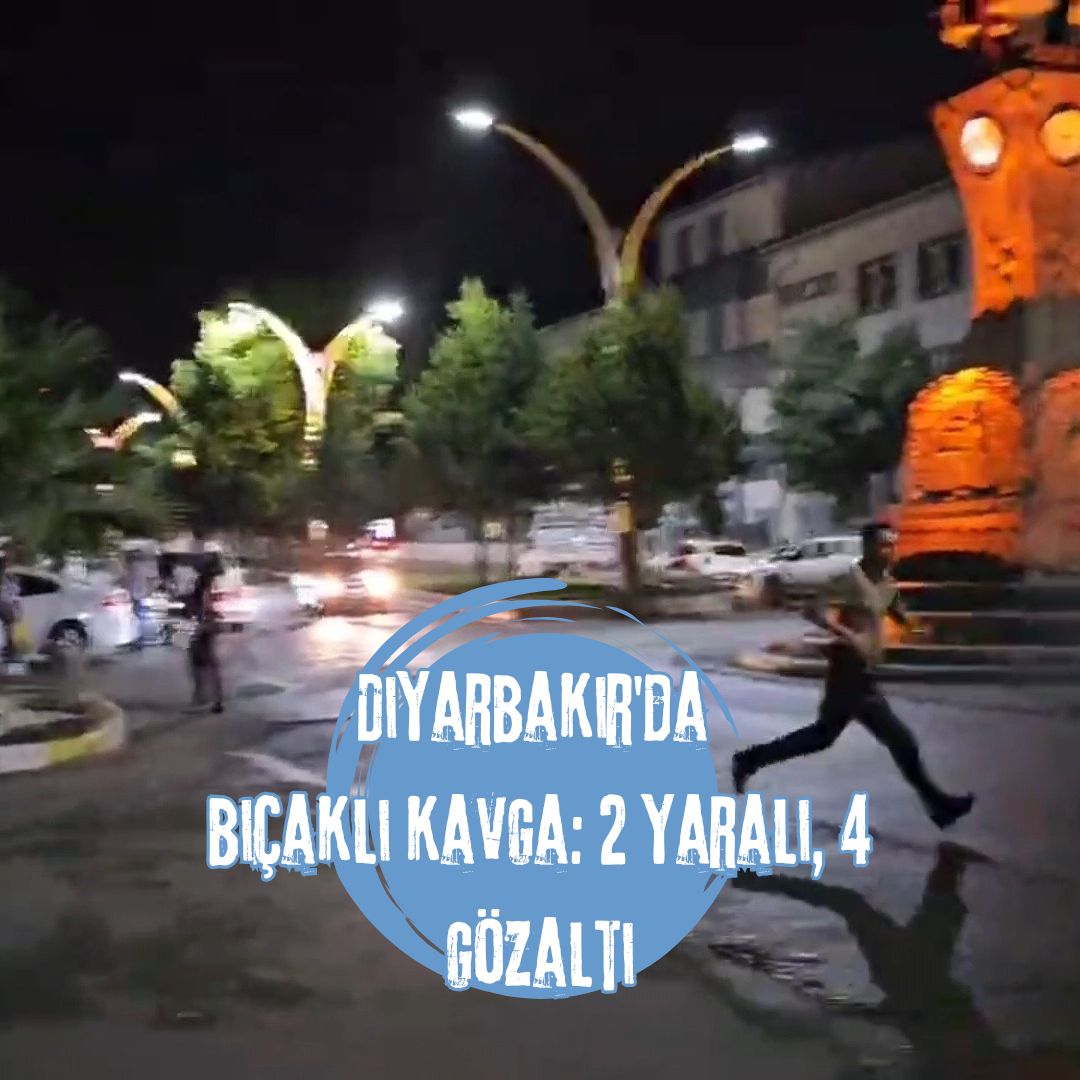 Diyarbakır'da bıçaklı kavga: 2 yaralı, 4 gözaltı