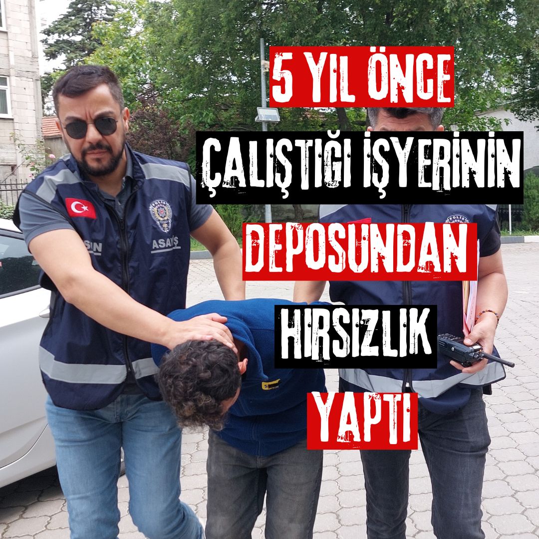 5 yıl önce çalıştığı işyerinin deposundan hırsızlık yaptı