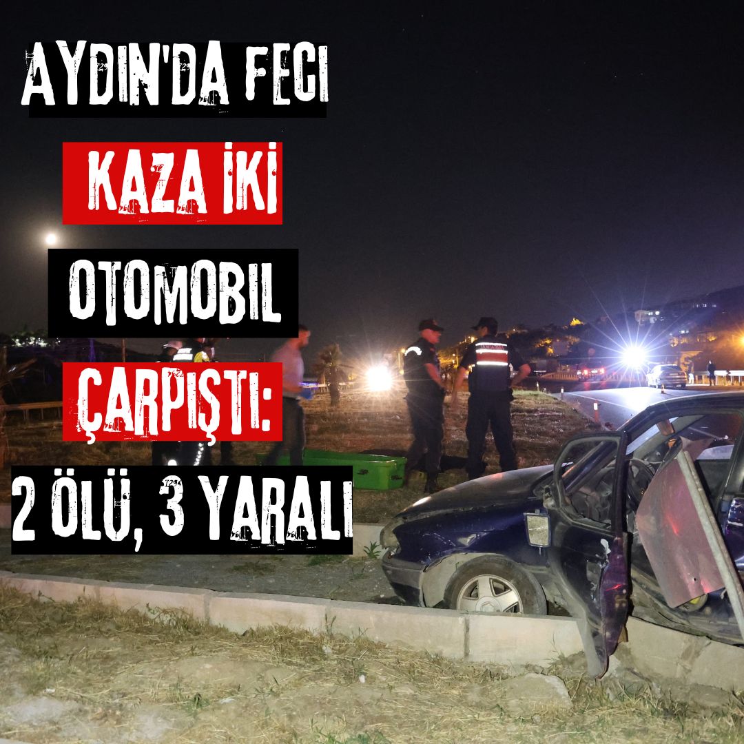 Aydın'da feci kaza... İki otomobil çarpıştı: 2 ölü, 3 yaralı