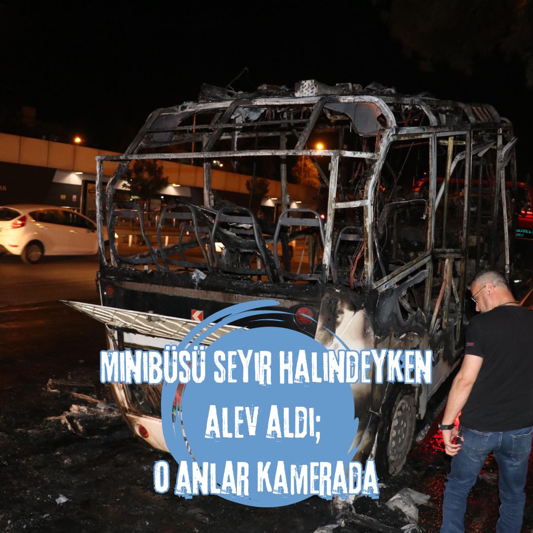 Minibüsü seyir halindeyken alev aldı; o anlar kamerada
