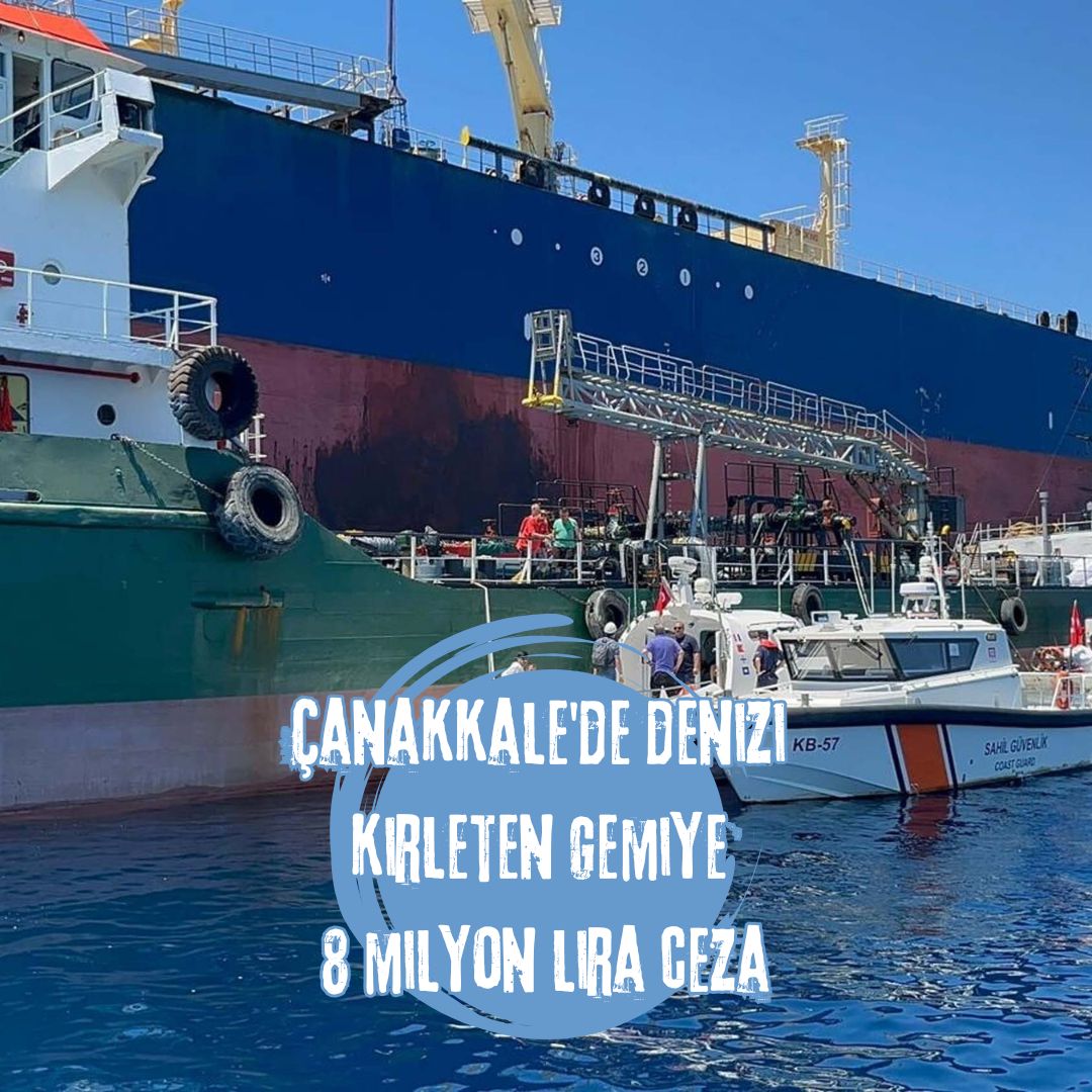 Çanakkale'de denizi kirleten gemiye 8 milyon lira ceza