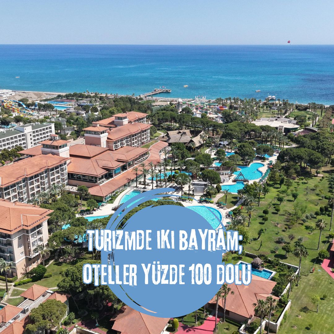 Turizmde iki bayram; oteller yüzde 100 dolu