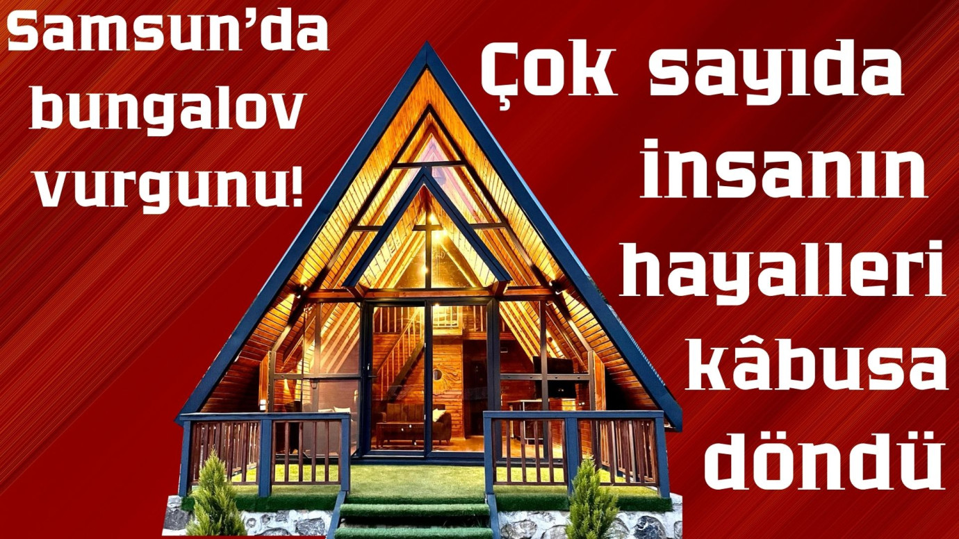 Samsun’da bungalov vurgunu! Çok sayıda insanın hayalleri kâbusa döndü