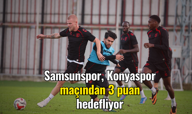 Samsunspor, Konyaspor maçından 3 puan hedefliyor