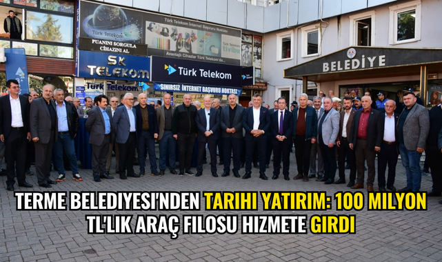 Terme Belediyesi'nden tarihi yatırım: 100 milyon TL'lik araç filosu hizmete girdi