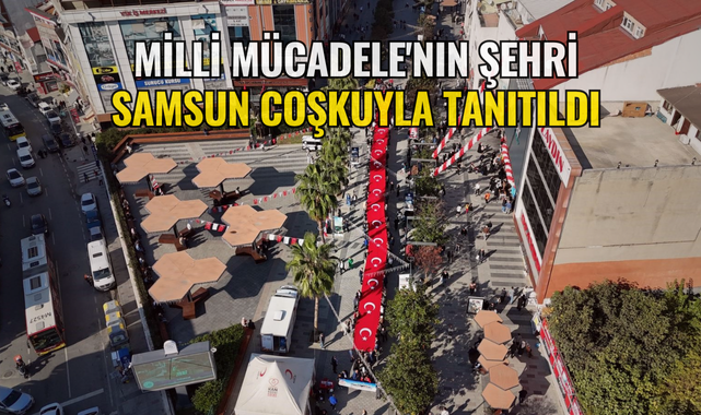Milli Mücadele'nin şehri Samsun Arnavutköy'de coşkuyla tanıtıldı
