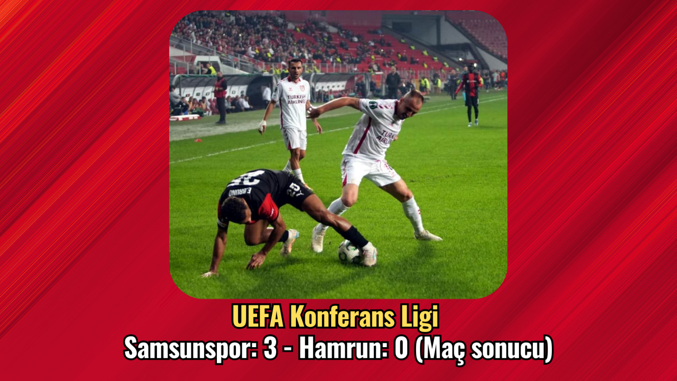 UEFA Konferans Ligi: Samsunspor: 3 - Hamrun: 0 (Maç sonucu)