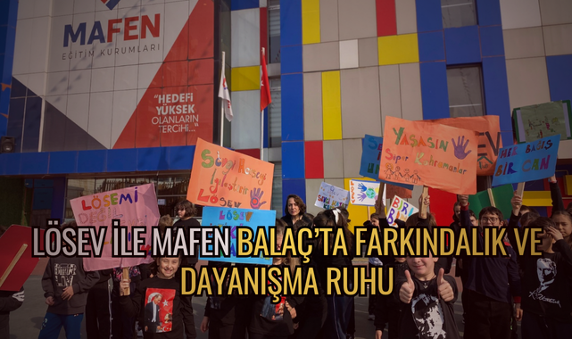 LÖSEV İLE MAFEN BALAÇ’TA FARKINDALIK VE DAYANIŞMA RUHU