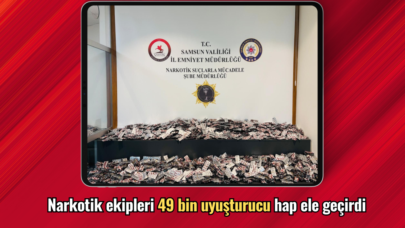 Narkotik ekipleri 49 bin uyuşturucu hap ele geçirdi