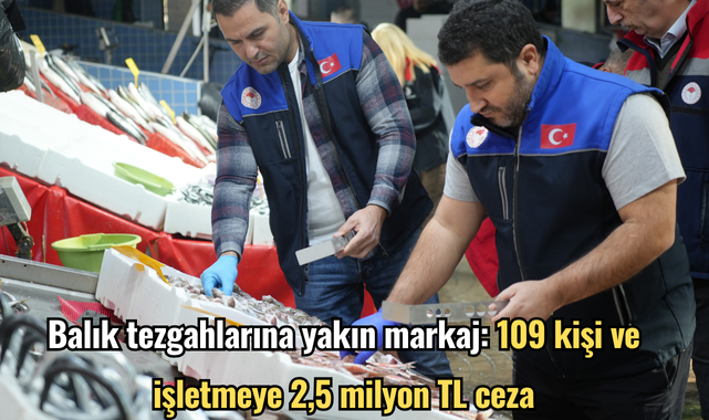 Balık tezgahlarına yakın markaj: 109 kişi ve işletmeye 2,5 milyon TL ceza