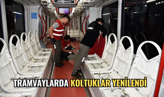 TRAMVAYLARDA KOLTUKLAR YENİLENDİ