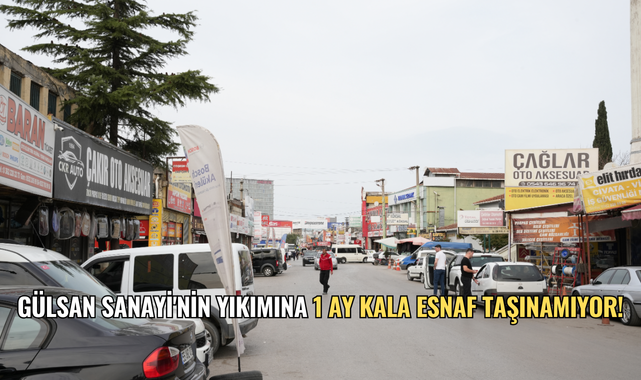 GÜLSAN SANAYİ'NİN YIKIMINA 1 AY KALA ESNAF TAŞINAMIYOR!