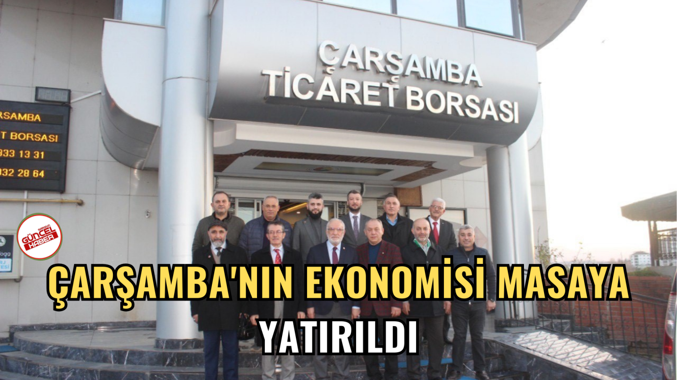 Çarşamba'nın ekonomisi masaya yatırıldı
