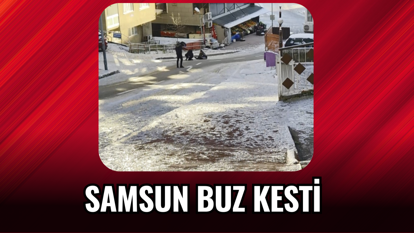Samsun buz kesti