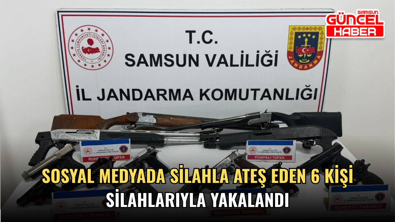 Sosyal medyada silahla ateş eden 6 kişi silahlarıyla yakalandı