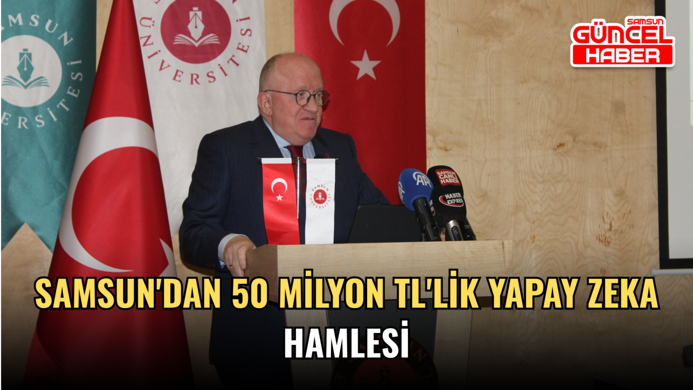 Samsun'dan 50 milyon TL'lik yapay zeka hamlesi