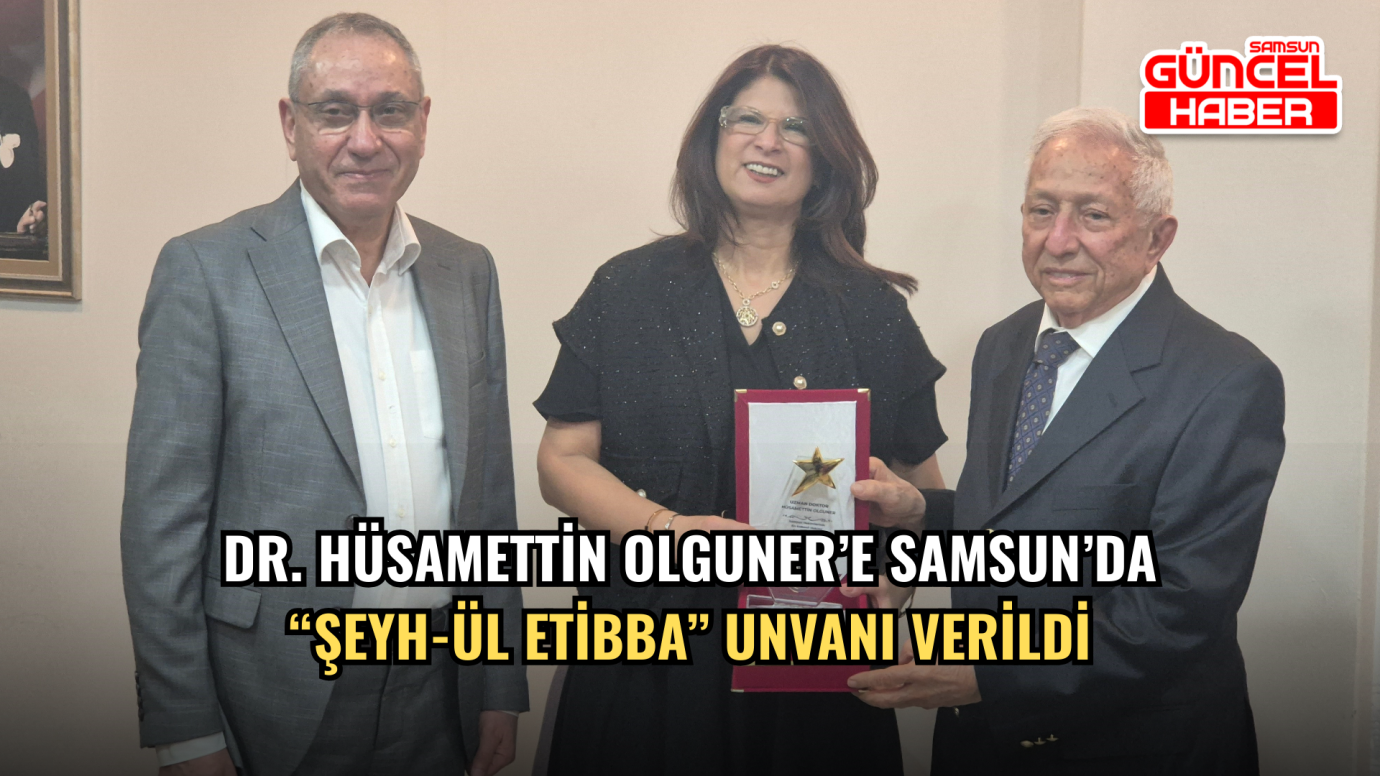 Dr. Hüsamettin Olguner’e Samsun’da “Şeyh-ül Etibba” Unvanı Verildi
