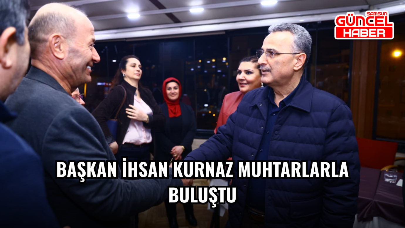 Başkan İhsan Kurnaz Muhtarlarla Buluştu