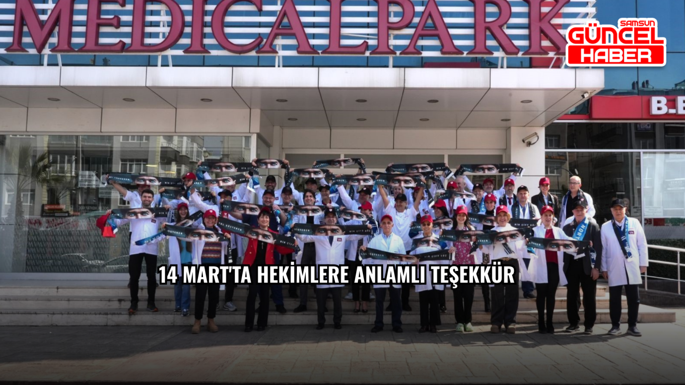 14 Mart'ta hekimlere anlamlı teşekkür
