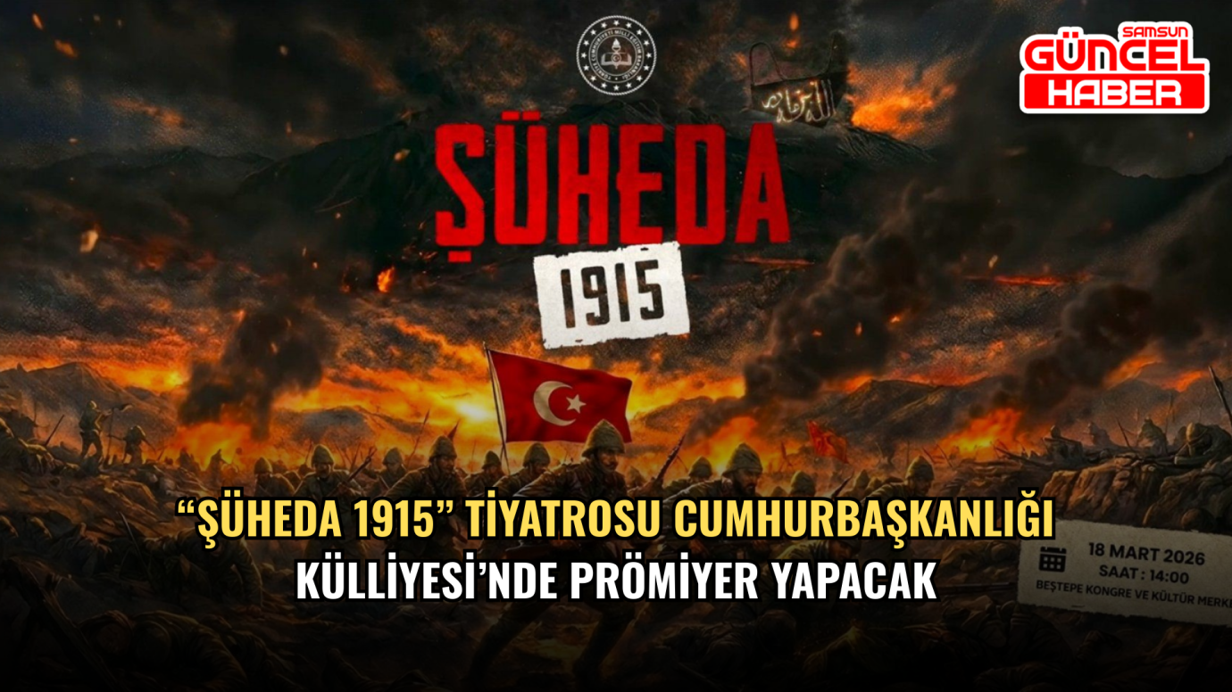 “Şüheda 1915” Tiyatrosu Cumhurbaşkanlığı Külliyesi’nde Prömiyer Yapacak