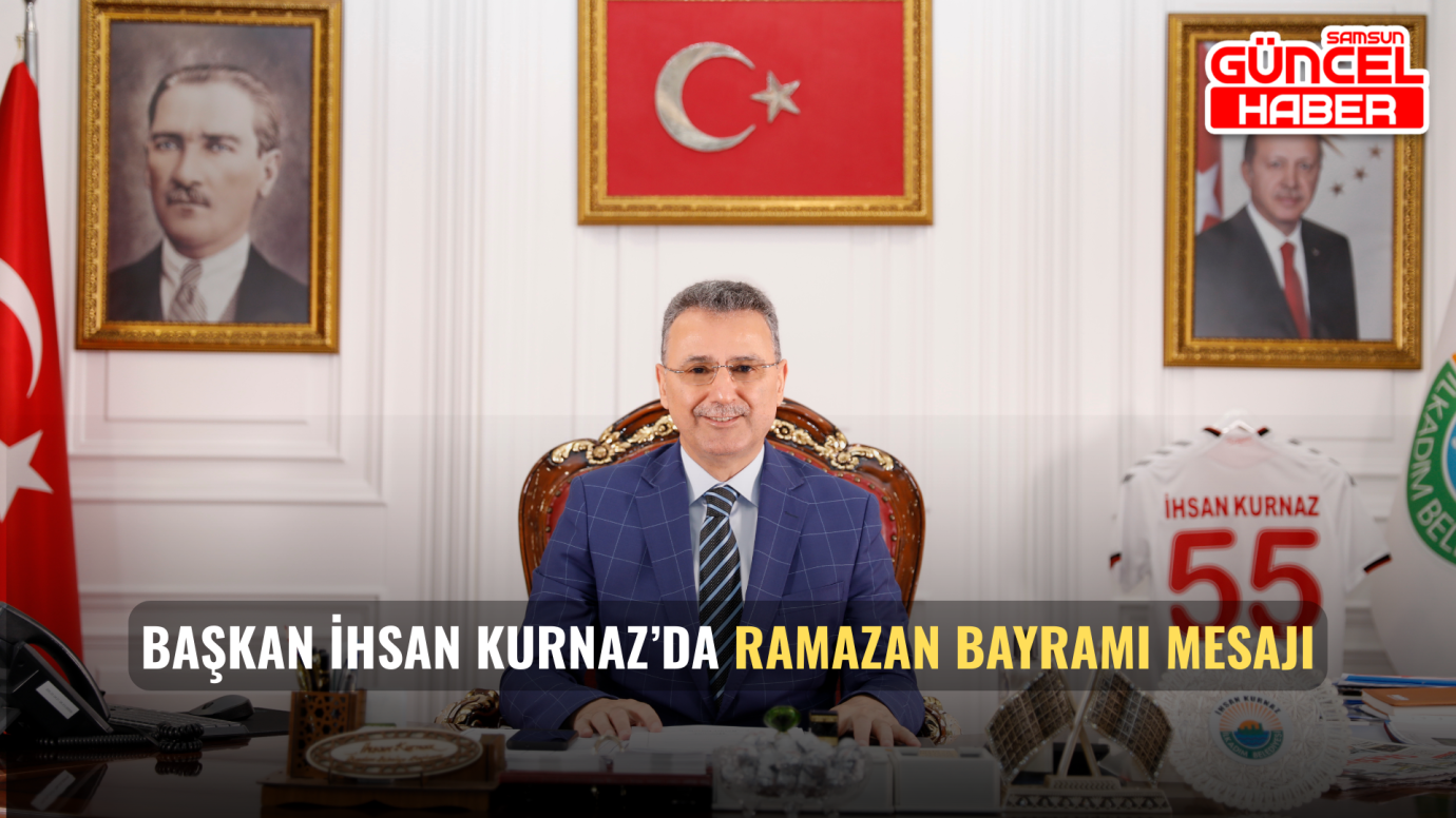 Başkan İhsan Kurnaz’da Ramazan Bayramı Mesajı