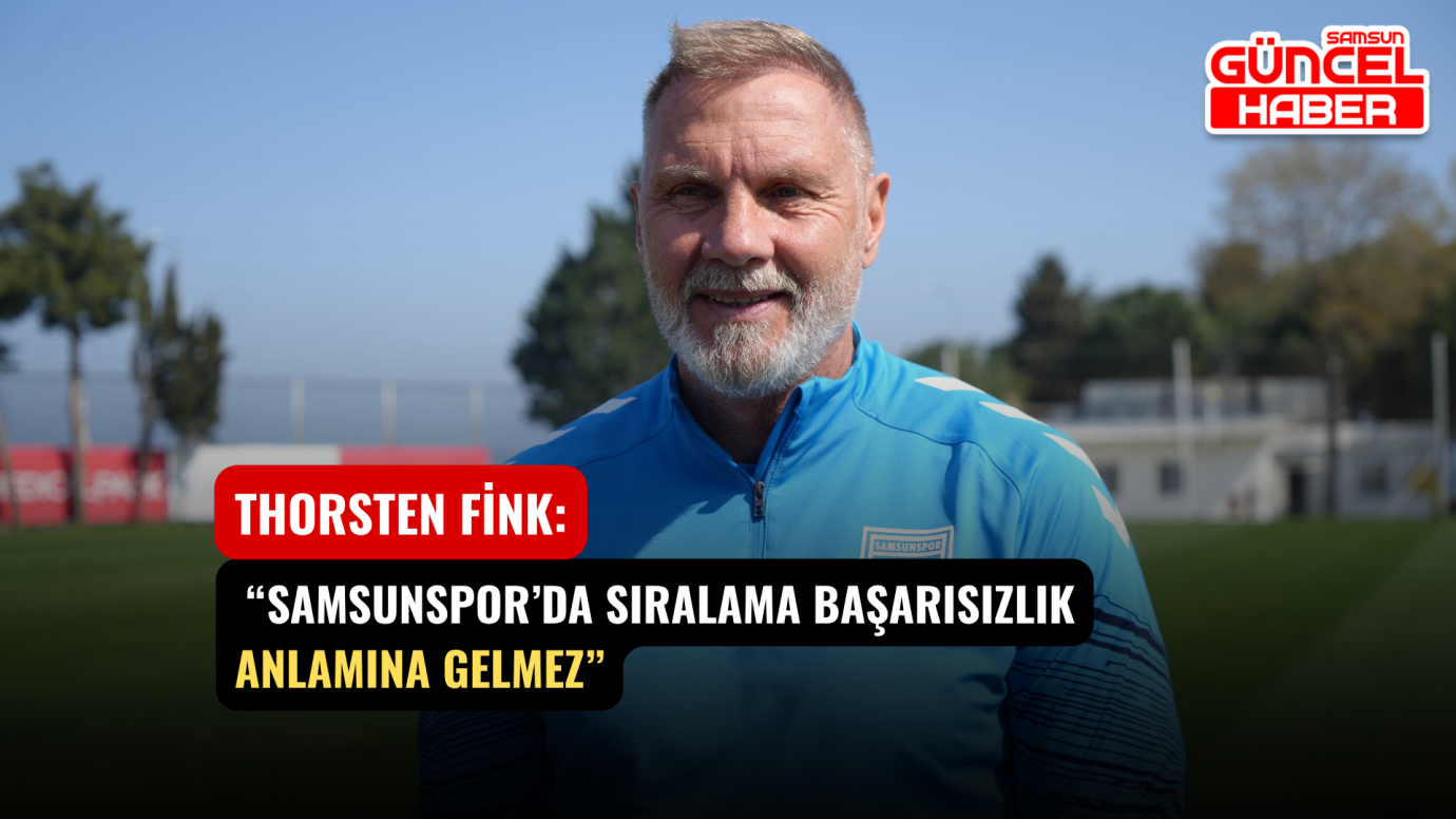 Thorsten Fink: “Samsunspor’da sıralama başarısızlık anlamına gelmez”