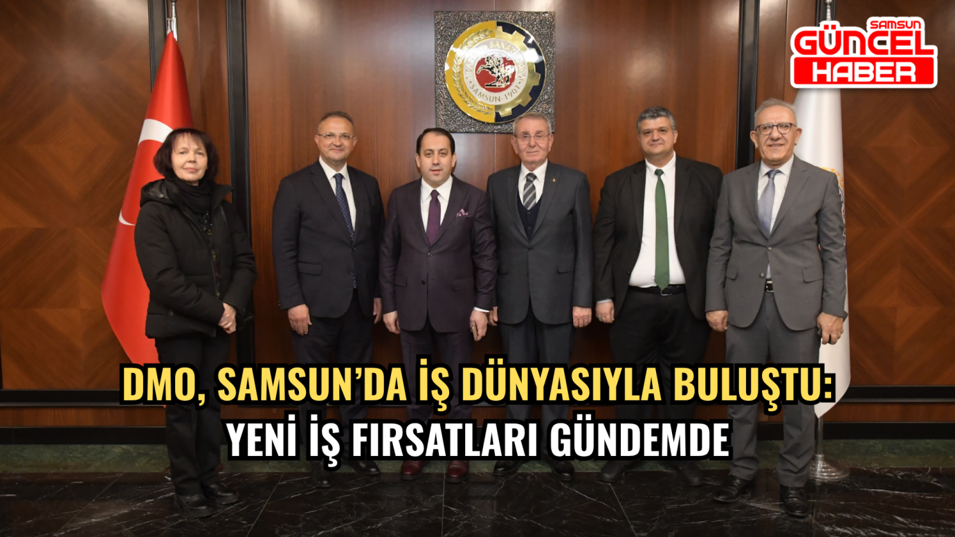 DMO, Samsun’da iş dünyasıyla buluştu: Yeni iş fırsatları gündemde