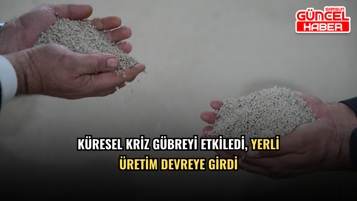 Küresel kriz gübreyi etkiledi, yerli üretim devreye girdi