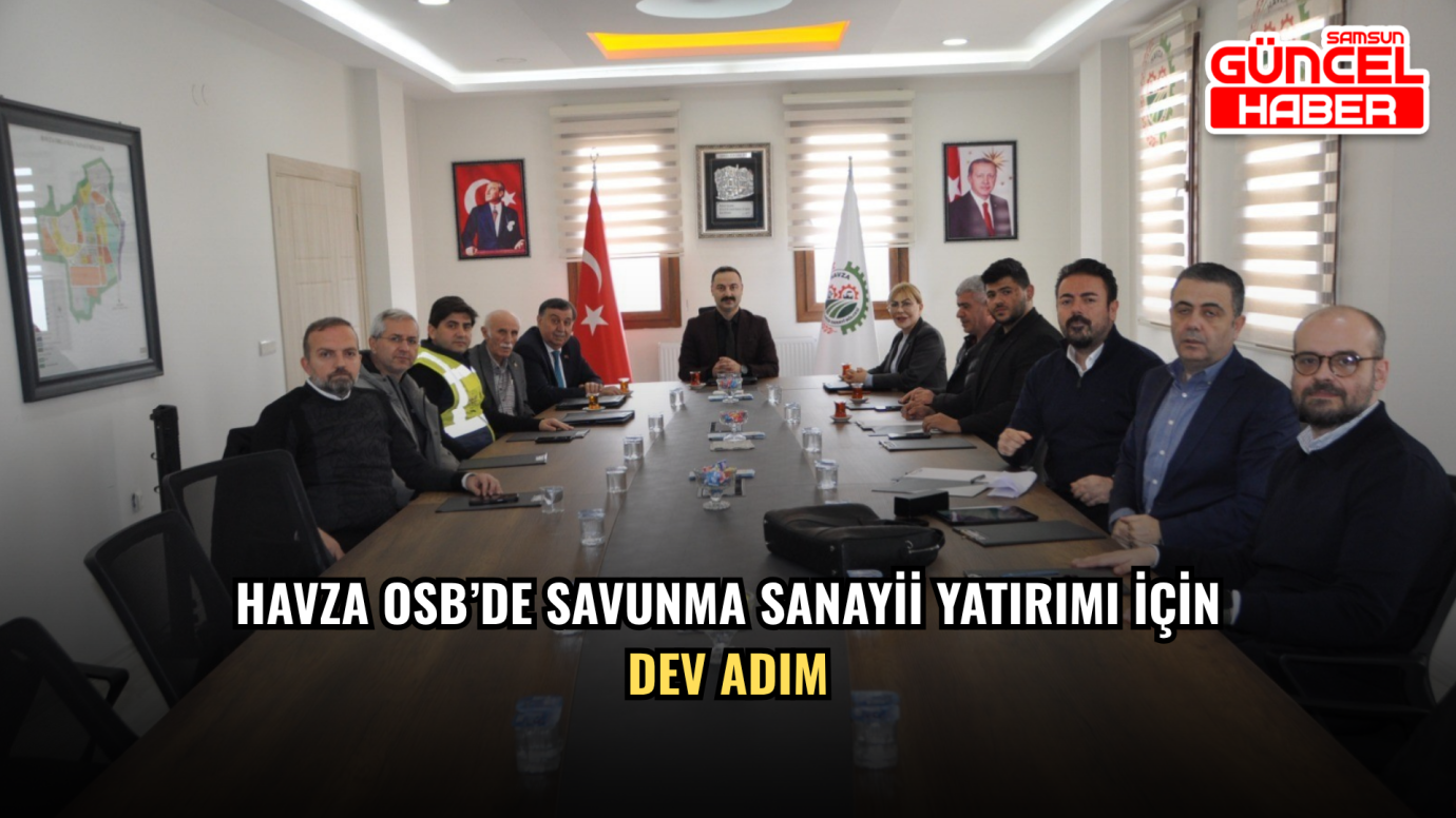 Havza OSB’de savunma sanayii yatırımı için dev adım