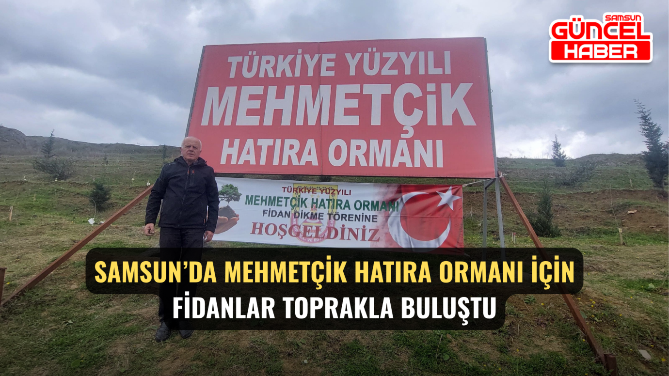 Samsun’da Mehmetçik Hatıra Ormanı İçin Fidanlar Toprakla Buluştu