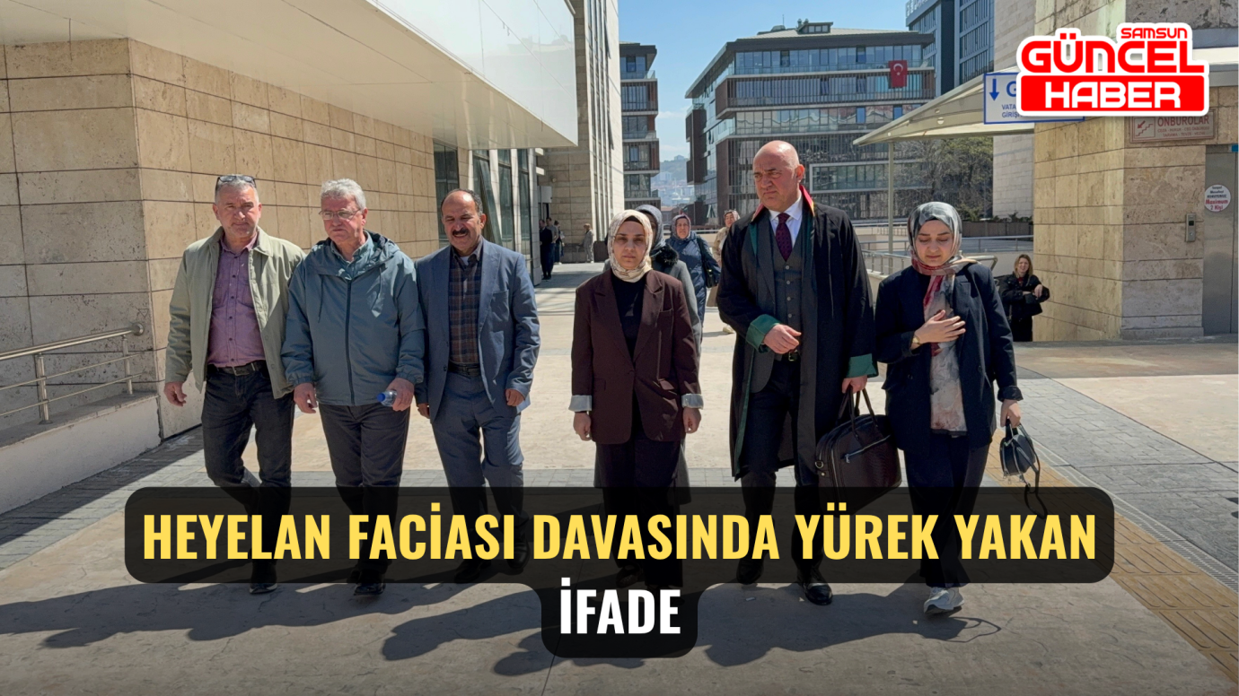 Heyelan Faciası Davasında Yürek Yakan İfade