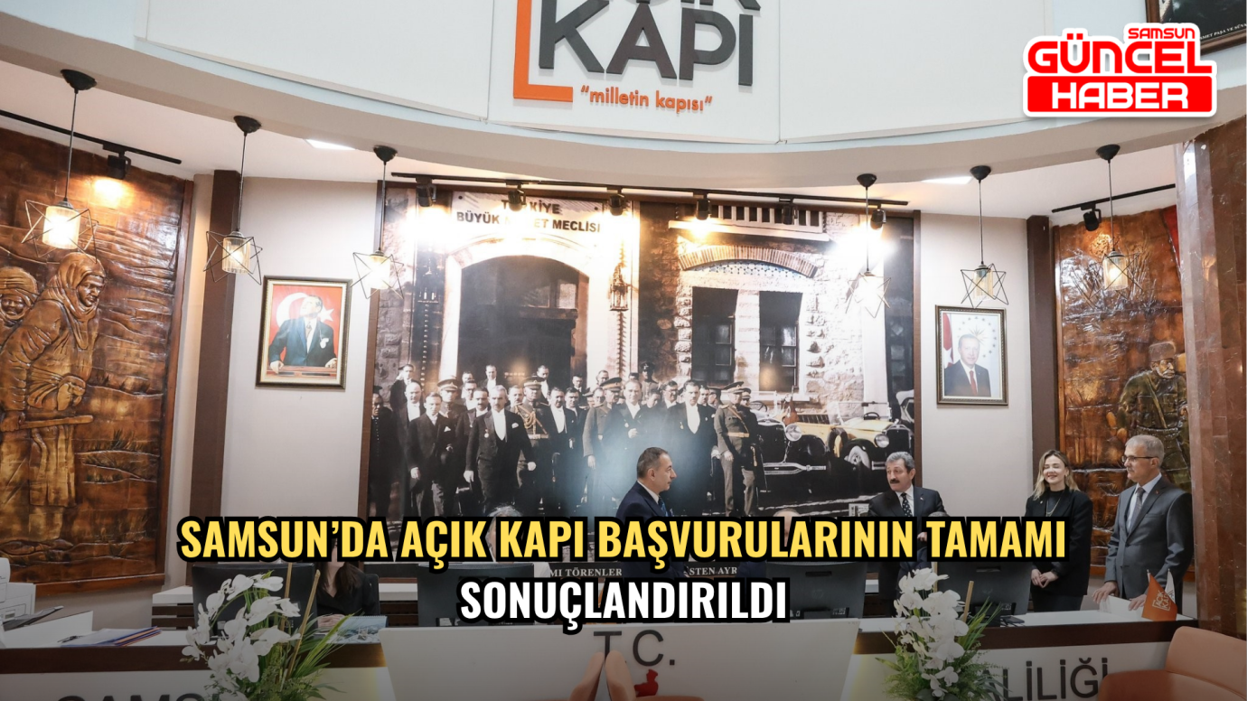Samsun’da Açık Kapı Başvurularının Tamamı Sonuçlandırıldı