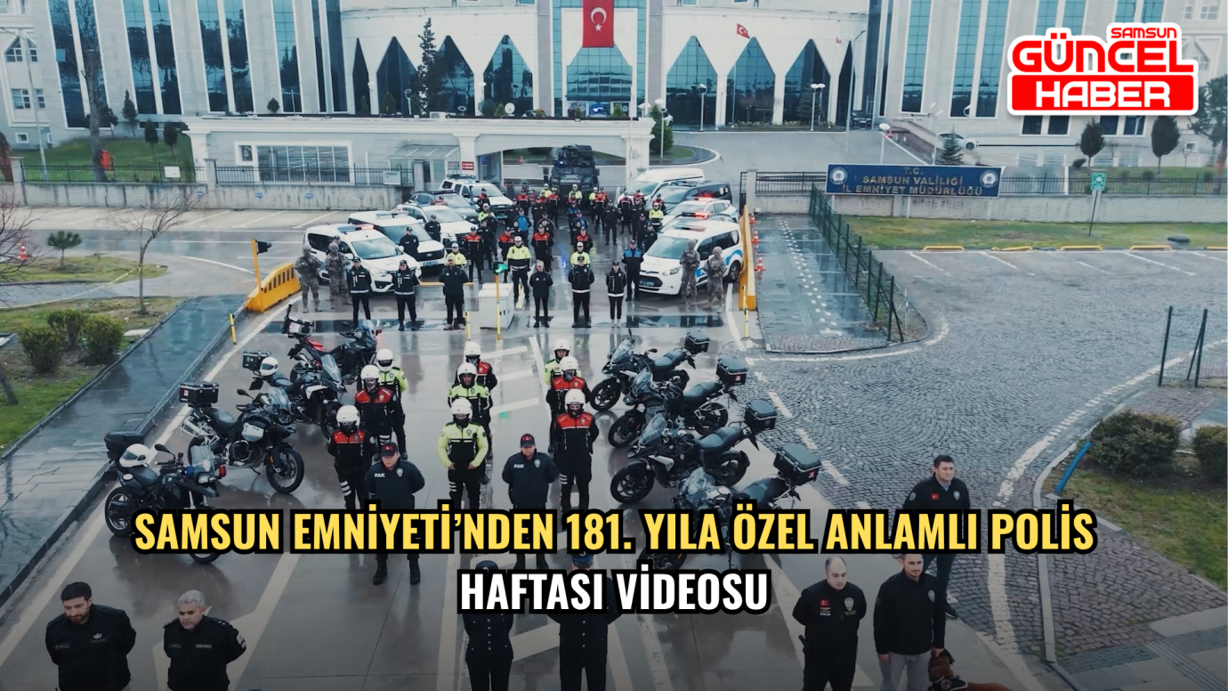 Samsun Emniyeti’nden 181. Yıla Özel Anlamlı Polis Haftası Videosu