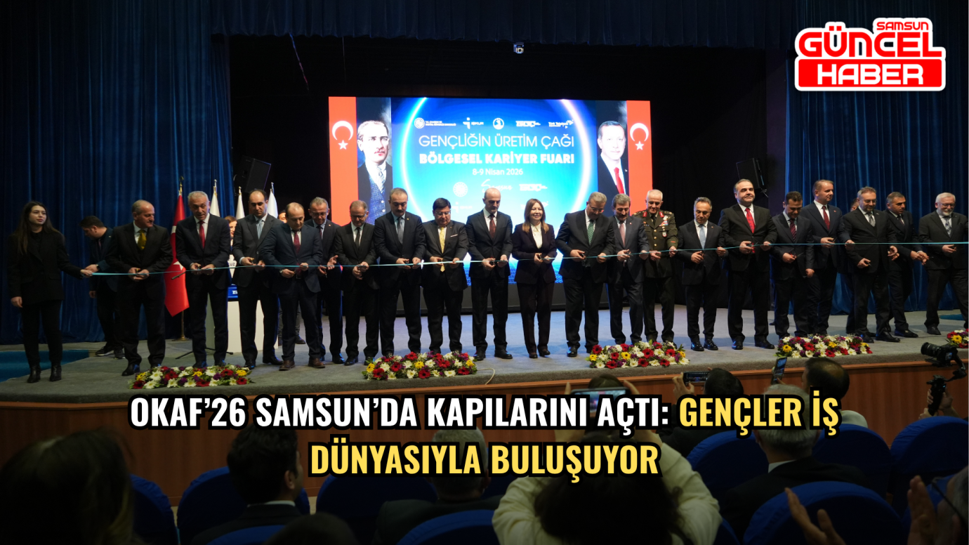 OKAF’26 Samsun’da Kapılarını Açtı: Gençler İş Dünyasıyla Buluşuyor