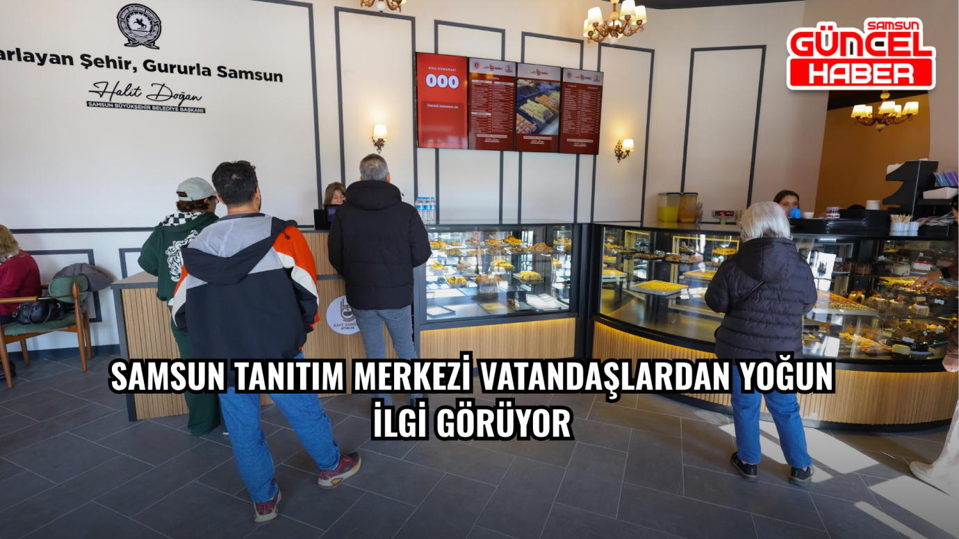 SAMSUN TANITIM MERKEZİ VATANDAŞLARDAN YOĞUN İLGİ GÖRÜYOR
