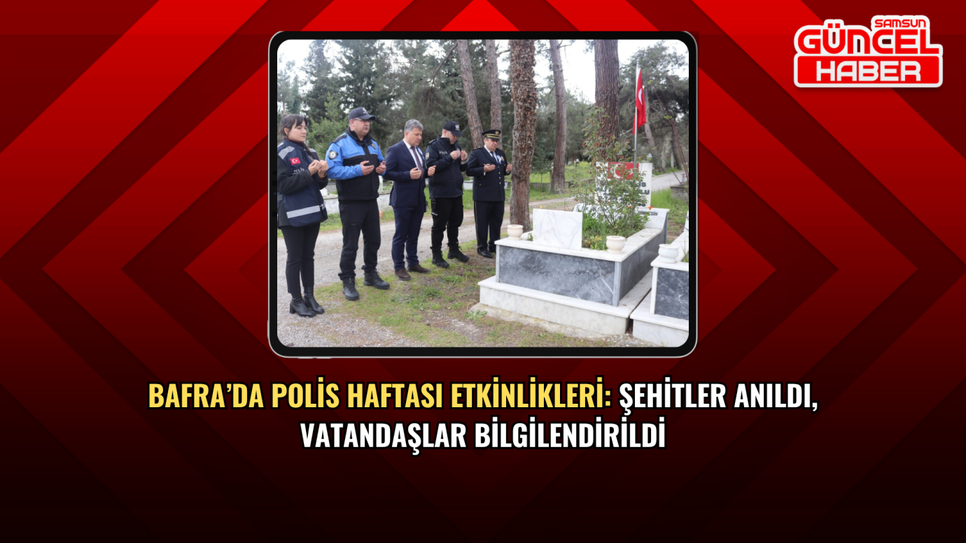 Bafra’da Polis Haftası Etkinlikleri: Şehitler Anıldı, Vatandaşlar Bilgilendirildi