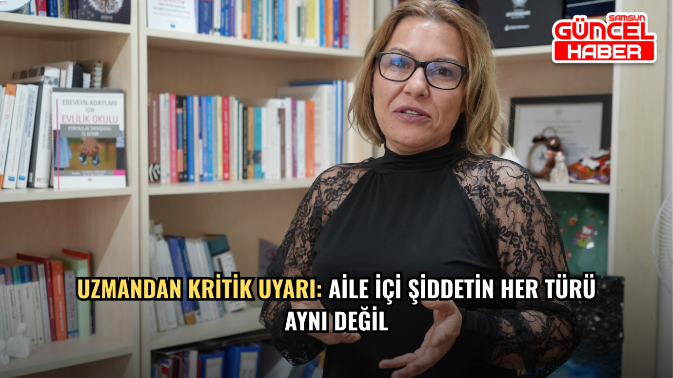 Uzmandan Kritik Uyarı: Aile İçi Şiddetin Her Türü Aynı Değil