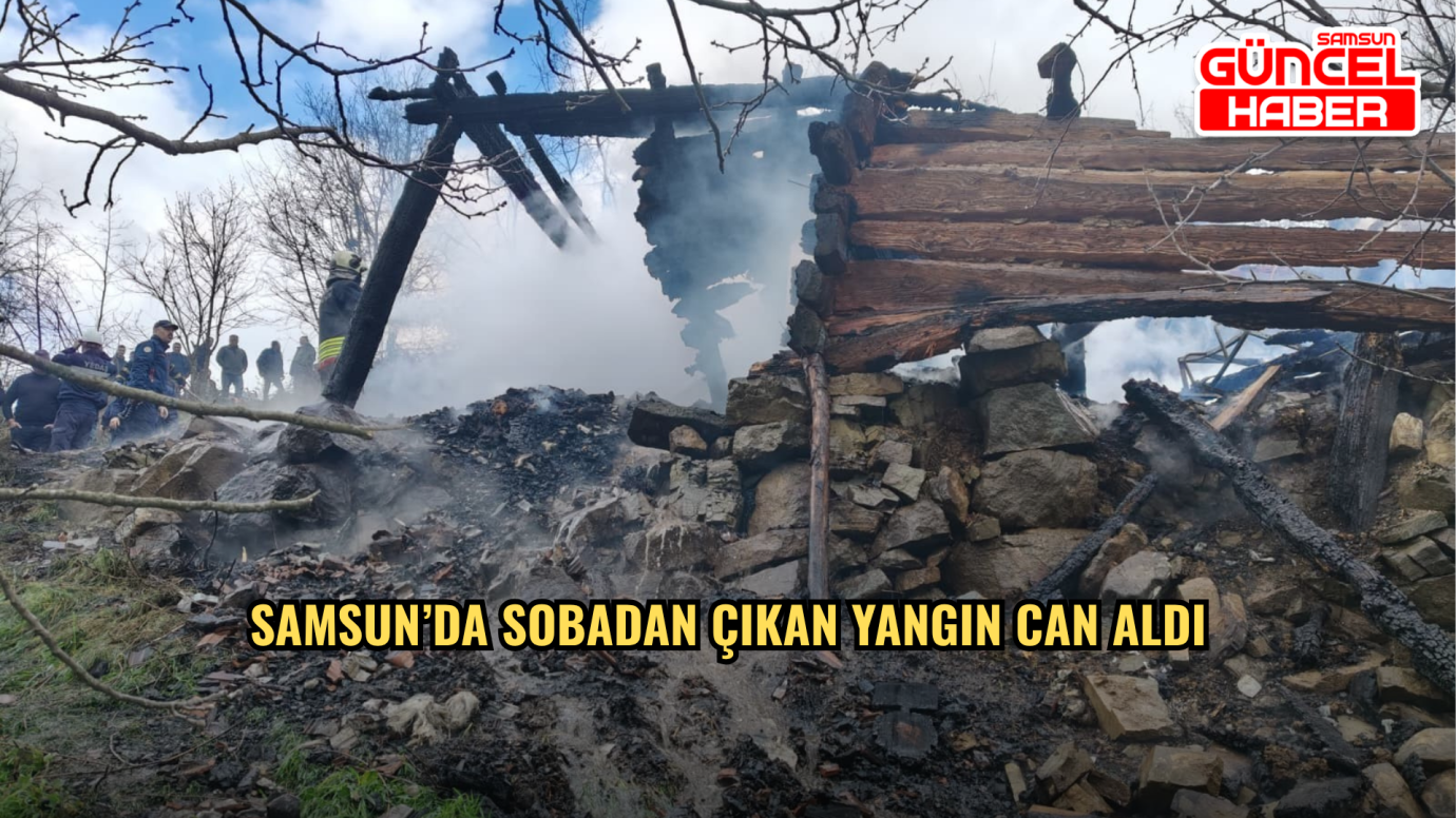 Samsun’da Sobadan Çıkan Yangın Can Aldı