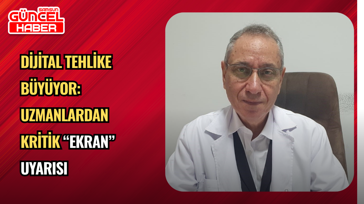 Dijital tehlike büyüyor: Uzmanlardan kritik “ekran” uyarısı