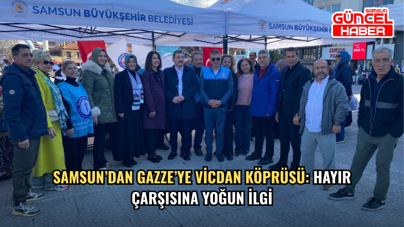 Samsun’dan Gazze’ye vicdan köprüsü: Hayır çarşısına yoğun ilgi